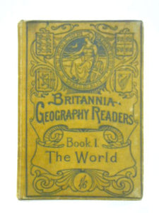 The Britannia Geography Readers Book I.-The World 