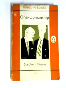 One-upmanship: Being Some Account Of The Activities And Teaching Of The Lifemanship Correspondence College Of One-upness And Gameslifemastery 