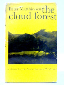 The Cloud Forest: A Chronicle Of The South American Wilderness 