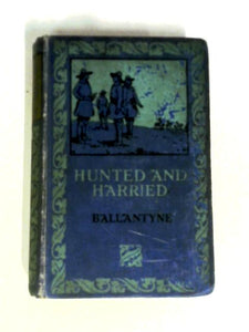 Hunted And Harried: A Tale Of The Scottish Covenanters 