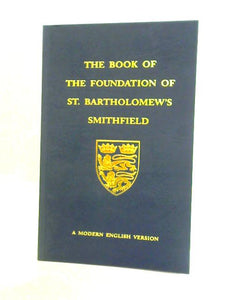 Book Of The Foundation Of The Church Of St Bartholomew London 