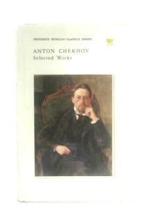 Anton Chekhov Selected Works - Volume One Stories 