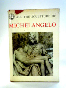 All the Sculpture of Michelangelo 