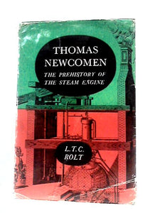 Thomas Newcomen: The Prehistory Of The Steam Engine 