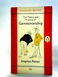 The Theory And Practice Of Gamesmanship 