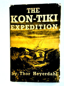 The Kon-Tiki Expedition; by Raft Across the South Seas 