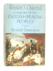 The Great Democracies, Volume IV of A History of the English-speaking Peoples 