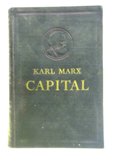 Capital. A Critical Analysis of Capitalist Production, Volume I 