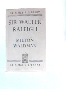 Sir Walter Raleigh (St. James Library Series; No;6) 