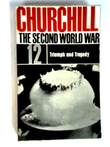 The Second World War. 12. Triumph and Tragedy 