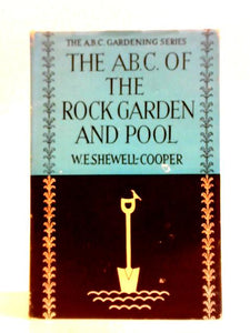 The A. B. C. of the Rock Garden and Pool 