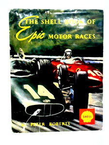 The Shell Book Of Epic Motor Races 