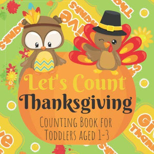 Lets Count Thanksgiving Counting Book for Toddlers Aged  to  Colorful Counting Book for Preschoolers Numbers  to  Seasonal Counting Books for Toddlers Aged  to 