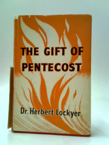 The Gift Of Pentecost Or The Person And Power Of The Holy Spirit 