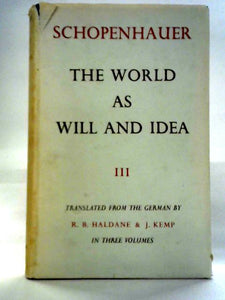 The World as Will and Idea Volume III 