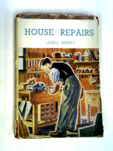 House Repairs. Dealing In A Practical Manner With Repairs To Water And Drainage Systems, Windows, Walls, Ceilings And Floors [Home Mechanic Series] 