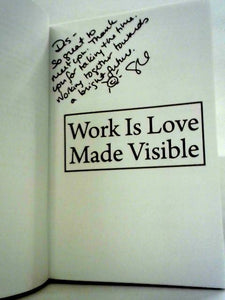 Work is Love Made Visible: A Collection of Essays About the Power of Finding Your Purpose From the World's Greatest Thought Leaders (Frances Hesselbein Leadership Forum) 