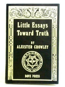 Little Essays Toward Truth 