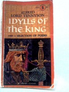 Idylls of the King And A Selection Of Poems 