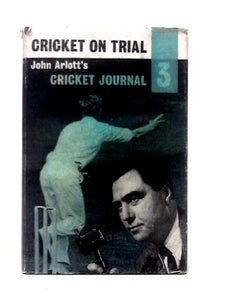 Cricket On Trial: John Arlott's Cricket Journal - 3 