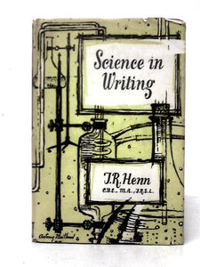 Science In Writing;: A Selection Of Passages From The Writings Of Scientific Authors, With Notes And A Section On The Writing Of Science Prose 