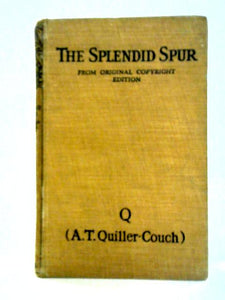 The Splendid Spur: Being Memoirs of the Adventures of Mr John Marvel, Servant to Charles I 