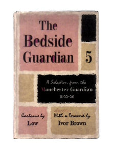 The Bedside Guardian 5 - A Selection from the Guardian 1955-1956 