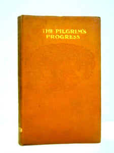 The Pilgrim's Progress, From This World To That Which Is To Come. The First Part 