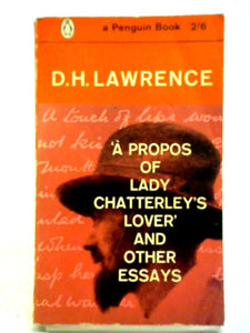 A Propos Of 'lady Chatterley's Lover,' And Other Essays 