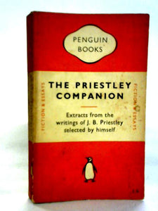 The Priestley Companion: A Selection From The Writings Of J. B. Priestley 