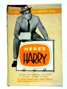 Here's Harry: The Story Of A Television Series And Scripts Of 'the Trebel Chance,' 'the Overdraft,' 'the Jacket,' 'the Medals,' 'the Dance.' 