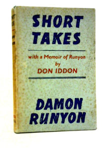 Short Takes with a Memoir of the Author by Don Iddon 