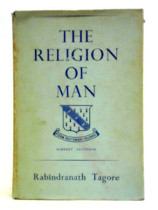 The Religion Of Man, Being The Hibbert Lectures For 1930 