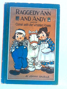 Raggedy Ann And Andy and the Camel With The Wrinkled Knees 