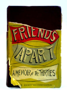 Friends Apart: A Memoir Of Esmond Romilly & Jasper Ridley In The Thirties 