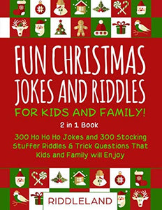 Fun Christmas Jokes and Riddles for Kids and Family - Christmas Stocking Stuffer Edition: 300 Ho Ho Ho Jokes and 300 Stocking Stuffer Riddles & Trick ... and Family will Enjoy - Ages 6-8 7-9 8-12 