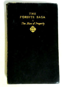 The Forsyte Saga; Vol. I - The Man Of Property. 