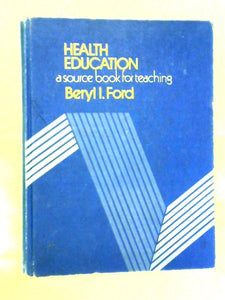 Health Education: A Source Book for Teaching 