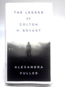 The Legend of Colton H. Bryant 