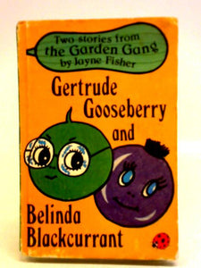 Gertrude Gooseberry and Belinda Blackcurrant 