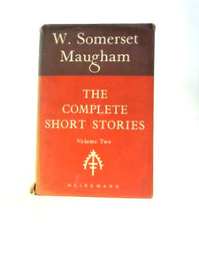 The Complete Short Stories of W. Somerset Maugham Vol. II 