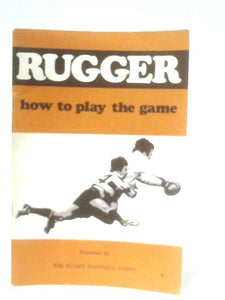 Rugger: How to Play the Game 