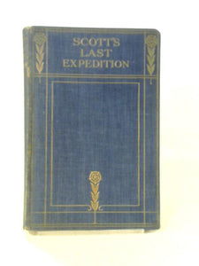 Scott's Last Expedition. Extracts from the Personal Journals of Capt. R.F. Scott, R.N. 