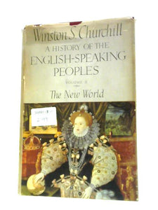 A History of the English Speaking Peoples Vol. II the New World 