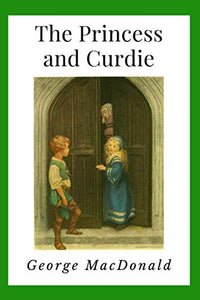 The Princess and Curdie Annotated Illustrated  Newer Edition of the Original  Publication 