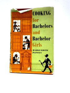 Cooking For Bachelors And Bachelor Girls 