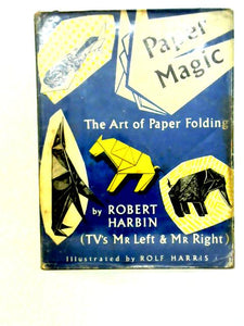 Paper Magic : The Art Of Paper Folding 