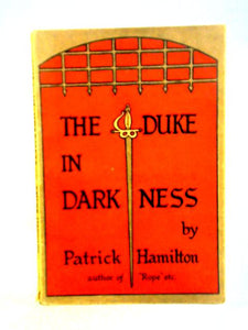 The Duke in Darkness, A Play in Three Acts 