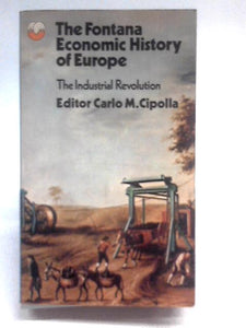 The Industrial Revolution: 3 (Economic History of Europe S.) 