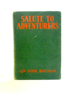 Salute to Adventurers by John Buchan 